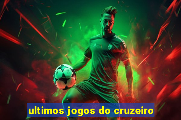 ultimos jogos do cruzeiro